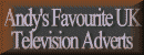 Watch some of my Favourite UK Television Adverts and find out the name of the music they used etc.
